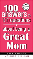 100 Answers to 100 Questions About Being a Great Mom 1599794772 Book Cover