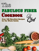 The Fabulous Fiber Cookbook: Over 100 Fibre-Rich Recipes for the Whole Family B09CG935XK Book Cover