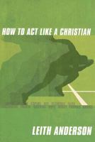 How to Act Like a Christian 0687335558 Book Cover