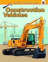 Construction Vehicles: Mighty Mechanics 1912108186 Book Cover