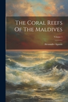 The Coral Reefs Of The Maldives; Volume 1 1022360337 Book Cover