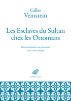 Les esclaves du sultan chez les ottomans: Des mamelouks aux janissaires Xive-xviie Siecles (French Edition) B07Y211FWP Book Cover