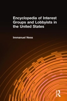 Encyclopedia of Interest Groups and Lobbyists in the United States 2 vols 076568022X Book Cover