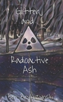 Glitter and Radioactive Ash B0BQ53XR9F Book Cover