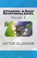 Attaining: A Daily Devotional Guide: Volume II 1495920178 Book Cover