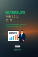 Responsabilidad Antes Del Exito: La Disciplina Que Transforma Una vida Desde Adentro (Spanish Edition) B0GJKXM3T1 Book Cover