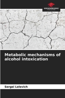 Metabolic mechanisms of alcohol intoxication 6207421442 Book Cover
