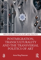 Postmigration, Transculturality and the Transversal Politics of Art 1032530553 Book Cover