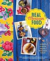 Real Mexican Food: Authentic recipes for burritos, tacos, salsas and more 1788794389 Book Cover