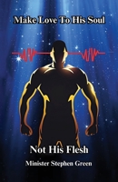 Make Love To His Soul, Not His Flesh B0FC2GFZKF Book Cover