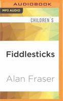 Fiddlesticks Alan Fraser 1536637610 Book Cover