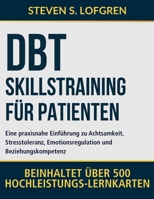 DBT-Skillstraining für Patienten: Eine praxisnahe Einführung zu Achtsamkeit, Stresstoleranz, Emotionsregulation und Beziehungskompetenz (German Edition) B0GYW1B2JK Book Cover