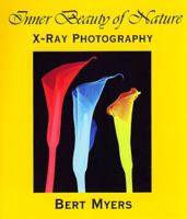 Inner Beauty of Nature: X-Ray Photography 0979220602 Book Cover