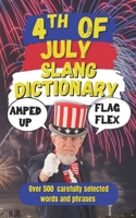 4th of July Slang Dictionary: A Blazing Collection of Slang for Your Independence Day Celebration (Random Slang Dictionary) B0F8JK9HZK Book Cover