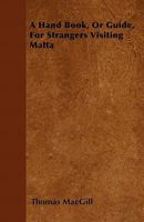 A Hand Book or Guide for Strangers Visiting Malta 1016319703 Book Cover
