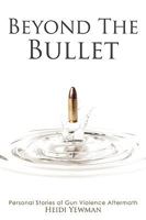 Beyond the Bullet: Personal Stories of Gun violence Aftermath 0615277381 Book Cover