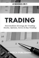 Trading: 4 Books in 1: Intermediate Strategy for Trading Stocks, Options, Forex & Day Trading 197767075X Book Cover