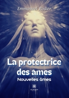 La protectrice des âmes: Nouvelles âmes B0BSVSW23N Book Cover