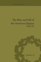 The Rise and Fall of the American System: Nationalism and the Development of the American Economy, 1790-1837 1138663840 Book Cover