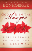 God Is in the Manger: Reflections on Advent and Christmas 0664234291 Book Cover