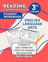 Reading Comprehension Student Workbook- 3rd Grade: English Language Arts- 11 Weeks of Daily Warm-Ups + Practice Passages and Questions B0FDR6FC1W Book Cover
