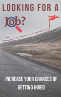 Looking for a job?: Increase your chances of getting hired B092P6WWFZ Book Cover