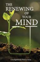 The Renewing of Your Mind 1535180218 Book Cover