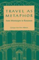 Travel As Metaphor: From Montaigne to Rousseau 0816619344 Book Cover