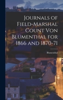 Journals of Field-Marshal Count von Blumenthal for 1866 and 1870-71 1016247818 Book Cover