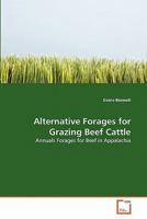 Alternative Forages for Grazing Beef Cattle: Annuals Forages for Beef in Appalachia 3639317106 Book Cover