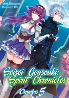 Seirei Gensouki: Spirit Chronicles: Omnibus 5 (Seirei Gensouki: Spirit Chronicles 1718328842 Book Cover