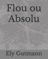 Flou ou Absolu B0CHL584Y4 Book Cover