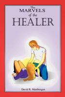 The Marvels of the Healer 1477146334 Book Cover