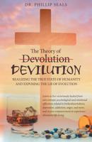 The Theory of Devolution Devilution: Realizing the True State of Humanity and Exposing the Lie of Evolution 197365816X Book Cover