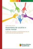 Assembleia de usuários e saúde mental: O olhar de usuários e profissionais de um centro de atenção psicossocial 6202196335 Book Cover