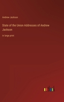 State of the Union Addresses of Andrew Jackson: in large print 336833753X Book Cover