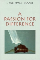 A Passion for Difference: Essays in Anthropology and Gender 025320951X Book Cover