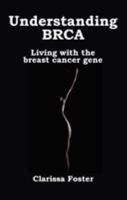 Understanding BRCA: Living with the breast cancer gene 1781611203 Book Cover