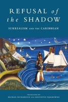 Refusal of the Shadow: Surrealism and the Caribbean 1859840183 Book Cover