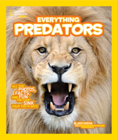 Everything Predators: All the Photos, Facts, and Fun You Can Sink Your Teeth Into 1426325347 Book Cover