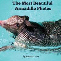 The Most Beautiful Armadillo Photos 1537344935 Book Cover