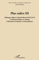Plus oultre III: Mélanges offerts à Daniel-Henri Pageaux Création poétique et critique - Littératures française et francophones Création poétique et ... française et francophones (French Edition) 2343084807 Book Cover