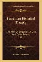 Becket, An Historical Tragedy: The Men of England, an Ode and Other Poems 1018885307 Book Cover