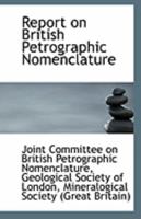 Report on British Petrographic Nomenclature 1176922645 Book Cover
