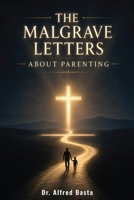The Malgrave Letters about Parenting B0H4QBF4Y8 Book Cover