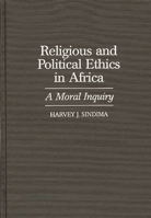 Religious and Political Ethics in Africa: A Moral Inquiry (Contributions in Afro-American and African Studies) 0313307032 Book Cover