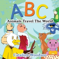 ABC Animals Travel The World 1970135492 Book Cover