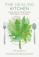 The Healing Kitchen: Cooking with Nourishing Herbs for Health, Wellness, and Vitality 1611802784 Book Cover