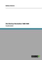 Die Glorious Revolution 1688-1689 3656044600 Book Cover