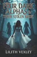 Four Dark Alphas & Their Stolen Bride: Kidnapping Romance B0F42MMSTP Book Cover